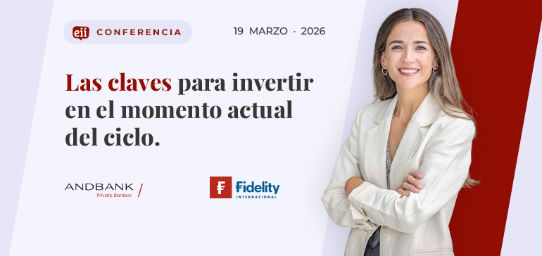Las claves para invertir en el momento actual del ciclo - CONFERENCIA FIDELITY · ANDBANK