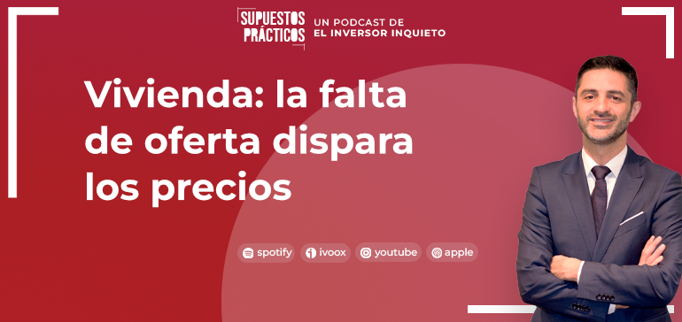 Podcast - ¿Seguirá subiendo el precio de la vivienda?
